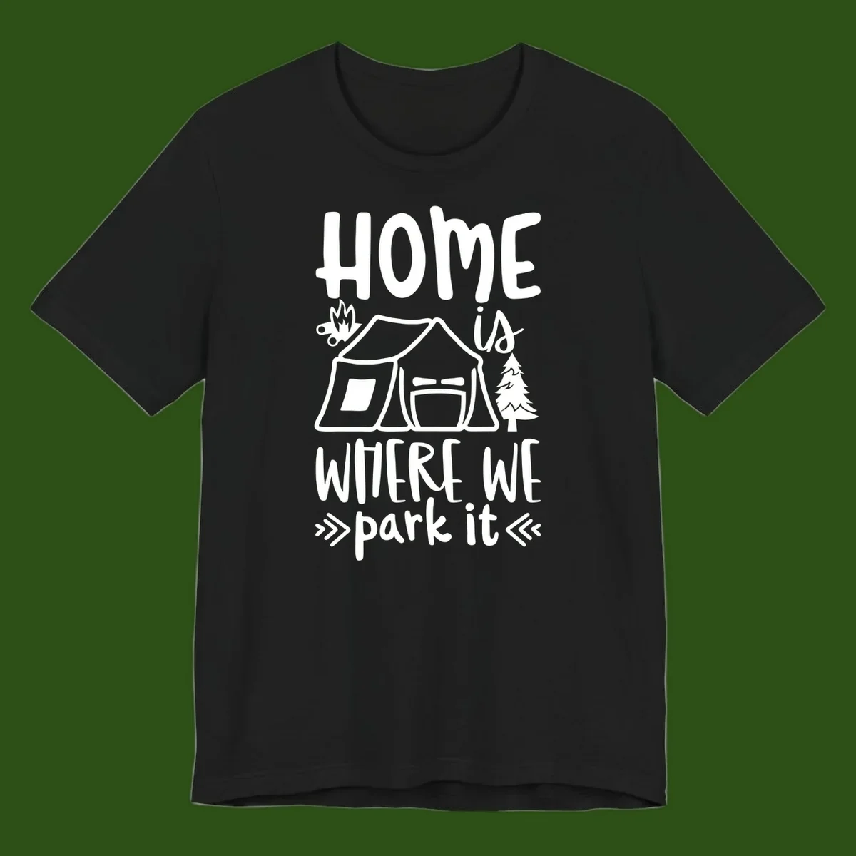 Home is where we park it camping design with tent, campfire, and evergreen tree illustration