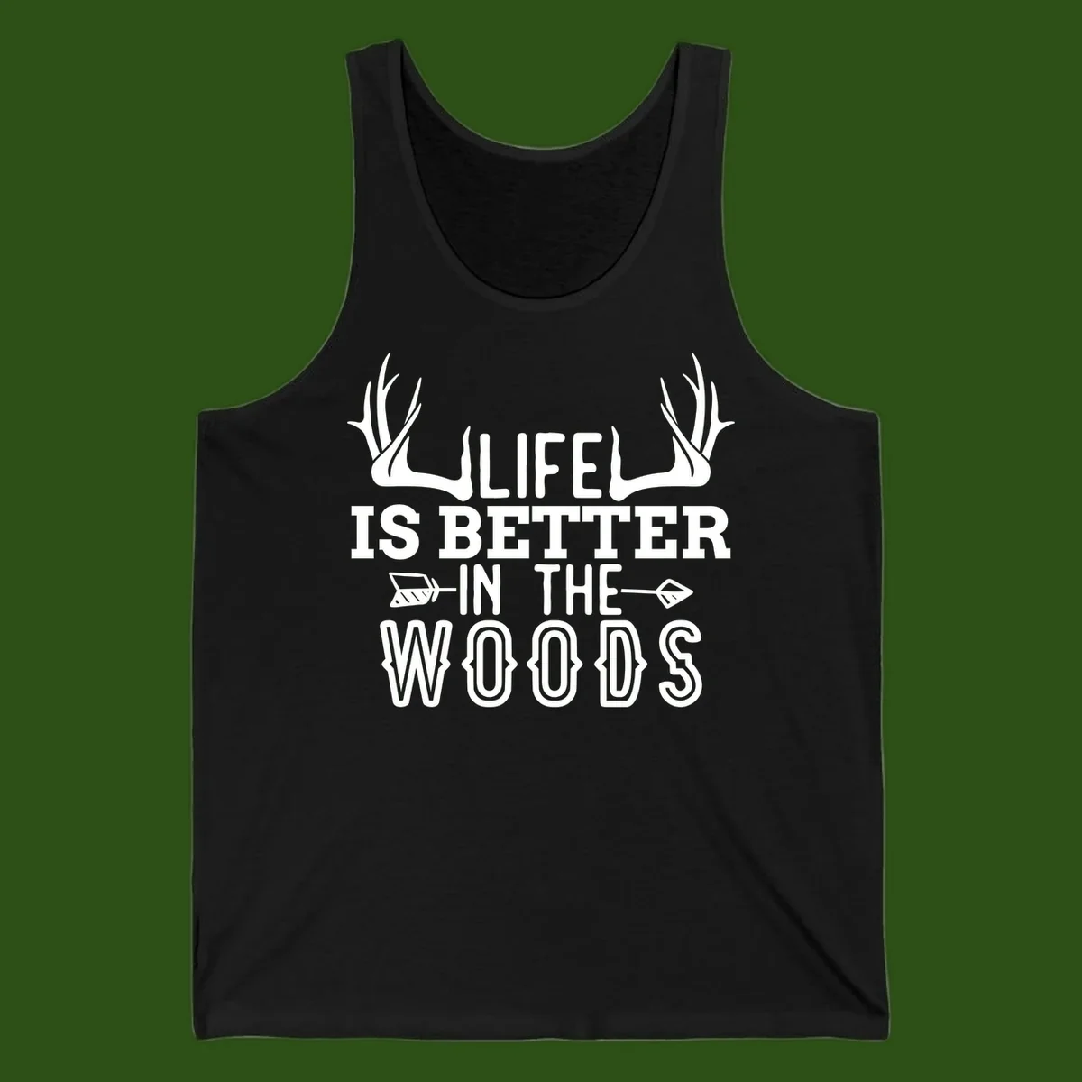 White text reading 'Life Is Better In The Woods' with deer antlers and arrows on gray background
