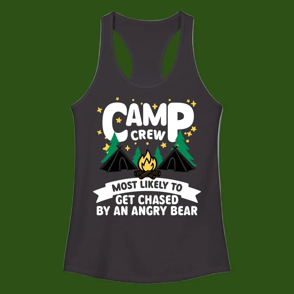 Camp crew angry bear design featuring campfire, teepees, pine trees and stars with humorous text about getting chased by bears