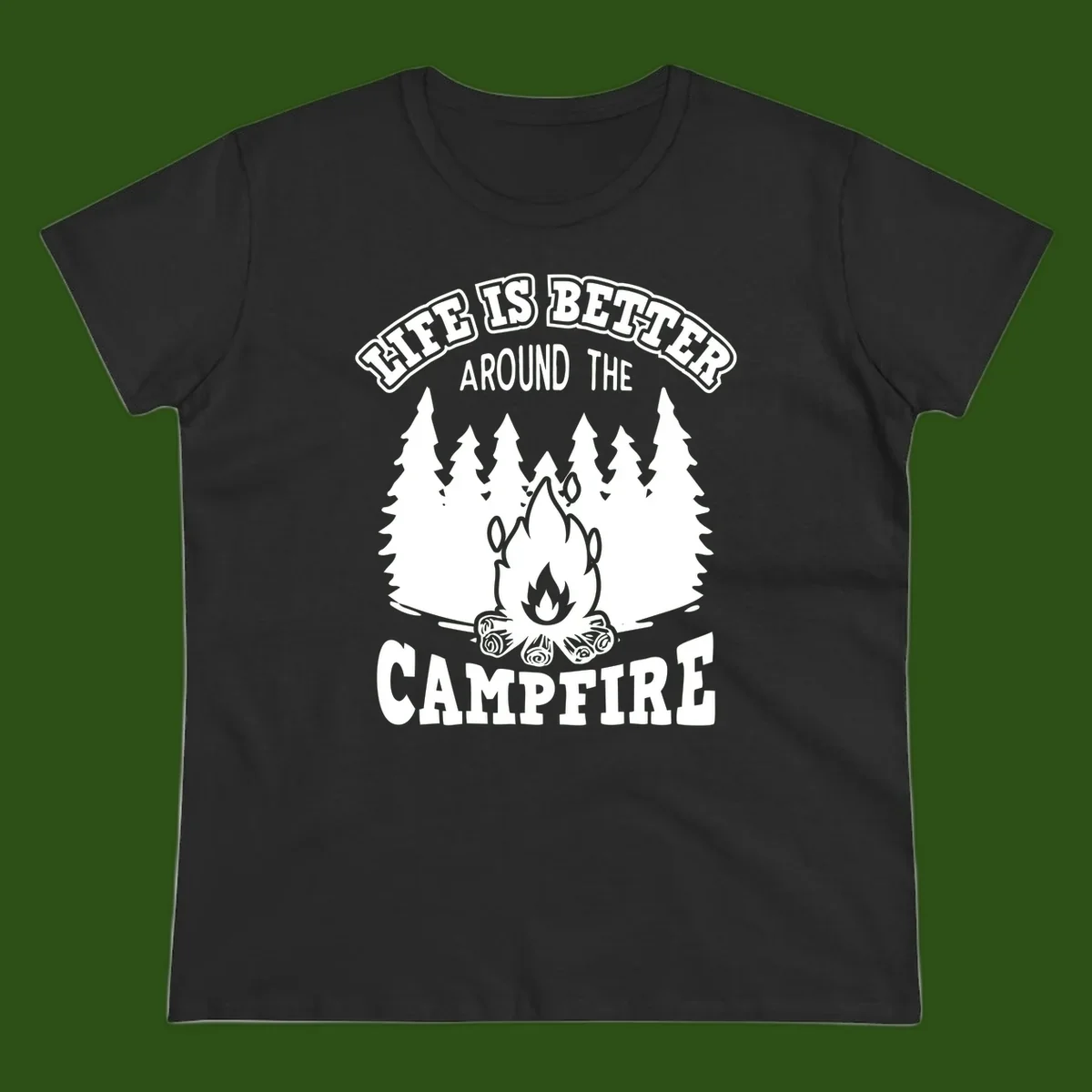 Campfire illustration surrounded by evergreen trees with text reading 'Life Is Better Around The Campfire' for camping enthusiasts