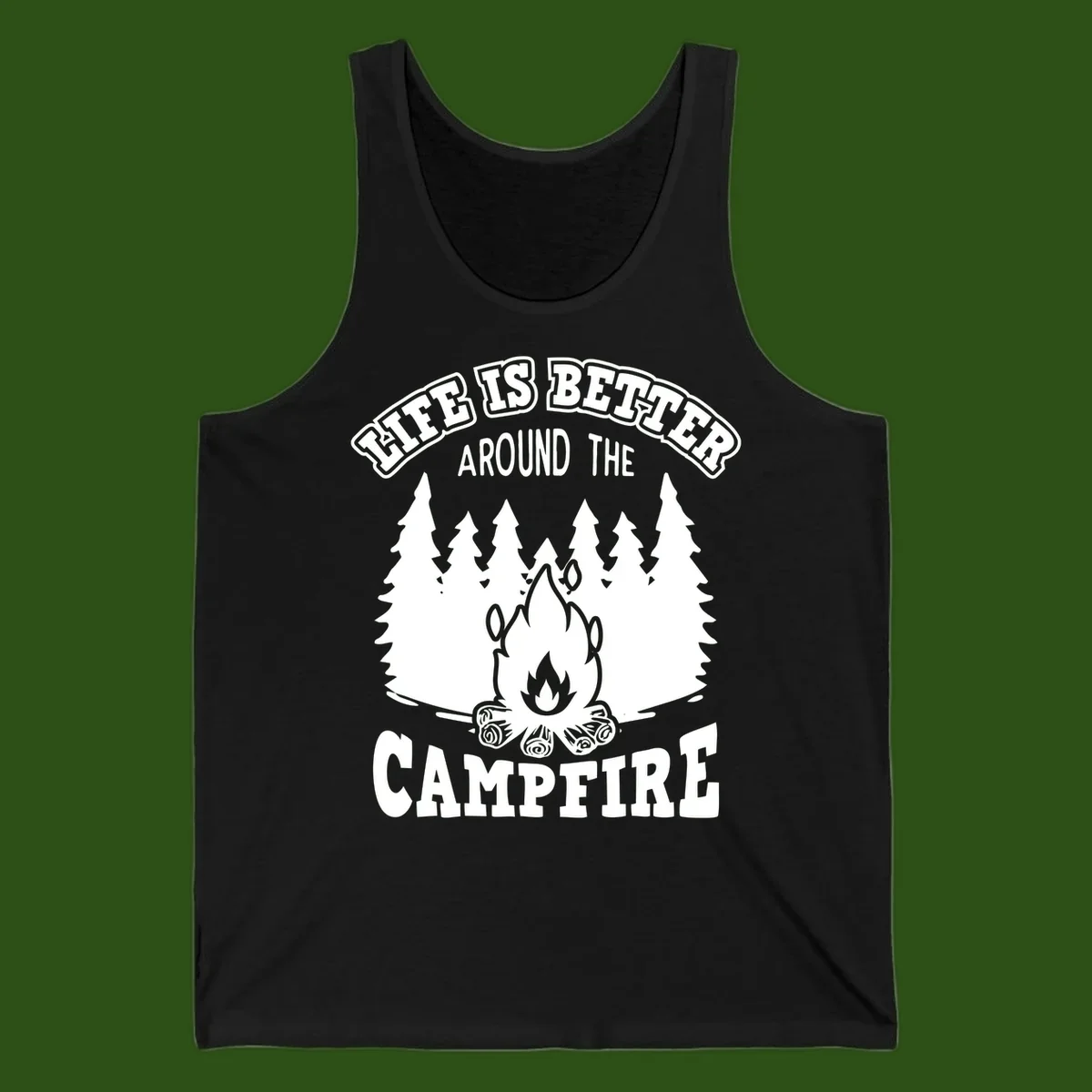 Campfire illustration surrounded by evergreen trees with text reading 'Life Is Better Around The Campfire' for camping enthusiasts