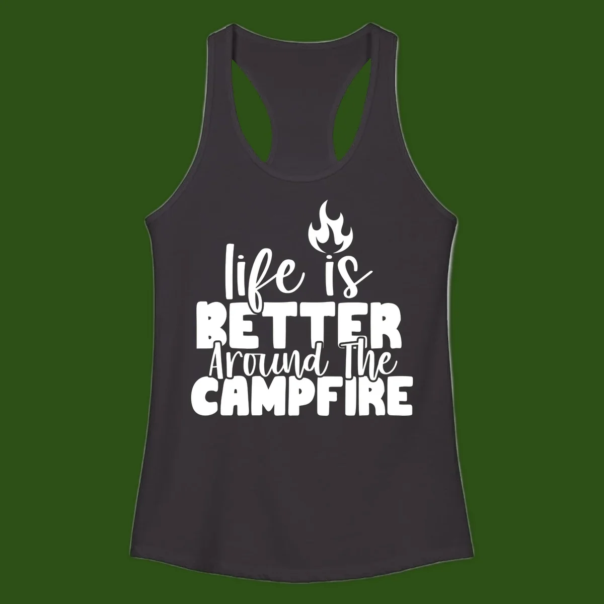 White illustrated campfire with flames above text reading 'life is better around the campfire' in flowing script lettering on gray background
