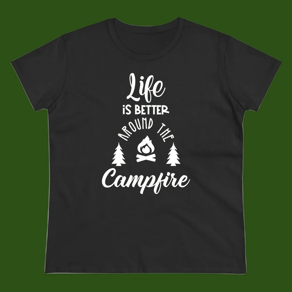 White lettering and campfire graphic with pine trees on gray background reading 'Life is better around the campfire'