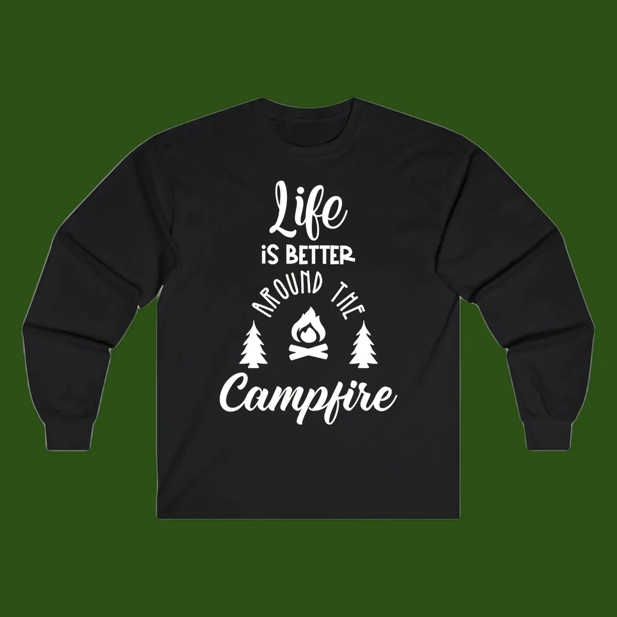 White lettering and campfire graphic with pine trees on gray background reading 'Life is better around the campfire'