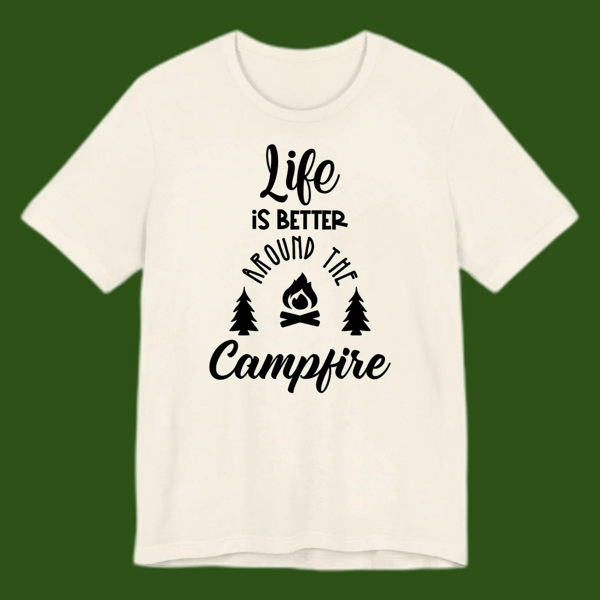 White lettering and campfire graphic with pine trees on gray background reading 'Life is better around the campfire'