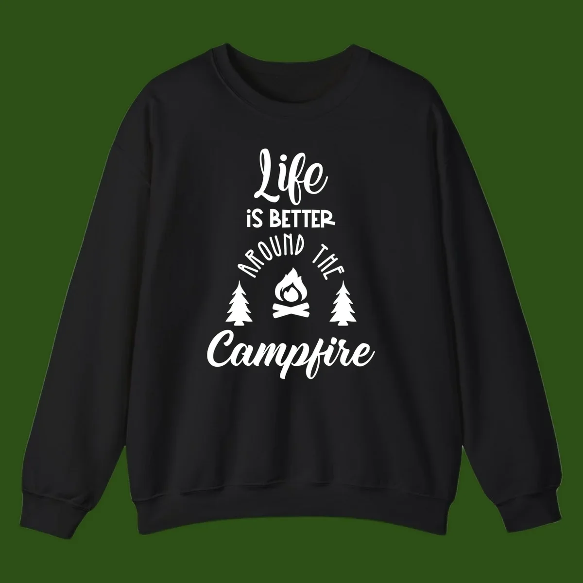 White lettering and campfire graphic with pine trees on gray background reading 'Life is better around the campfire'