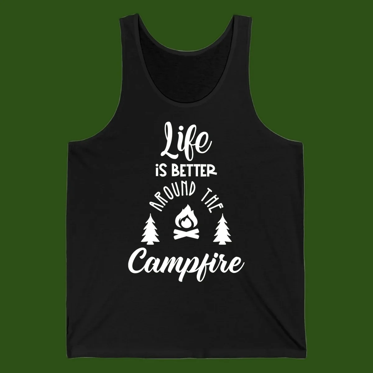 White lettering and campfire graphic with pine trees on gray background reading 'Life is better around the campfire'