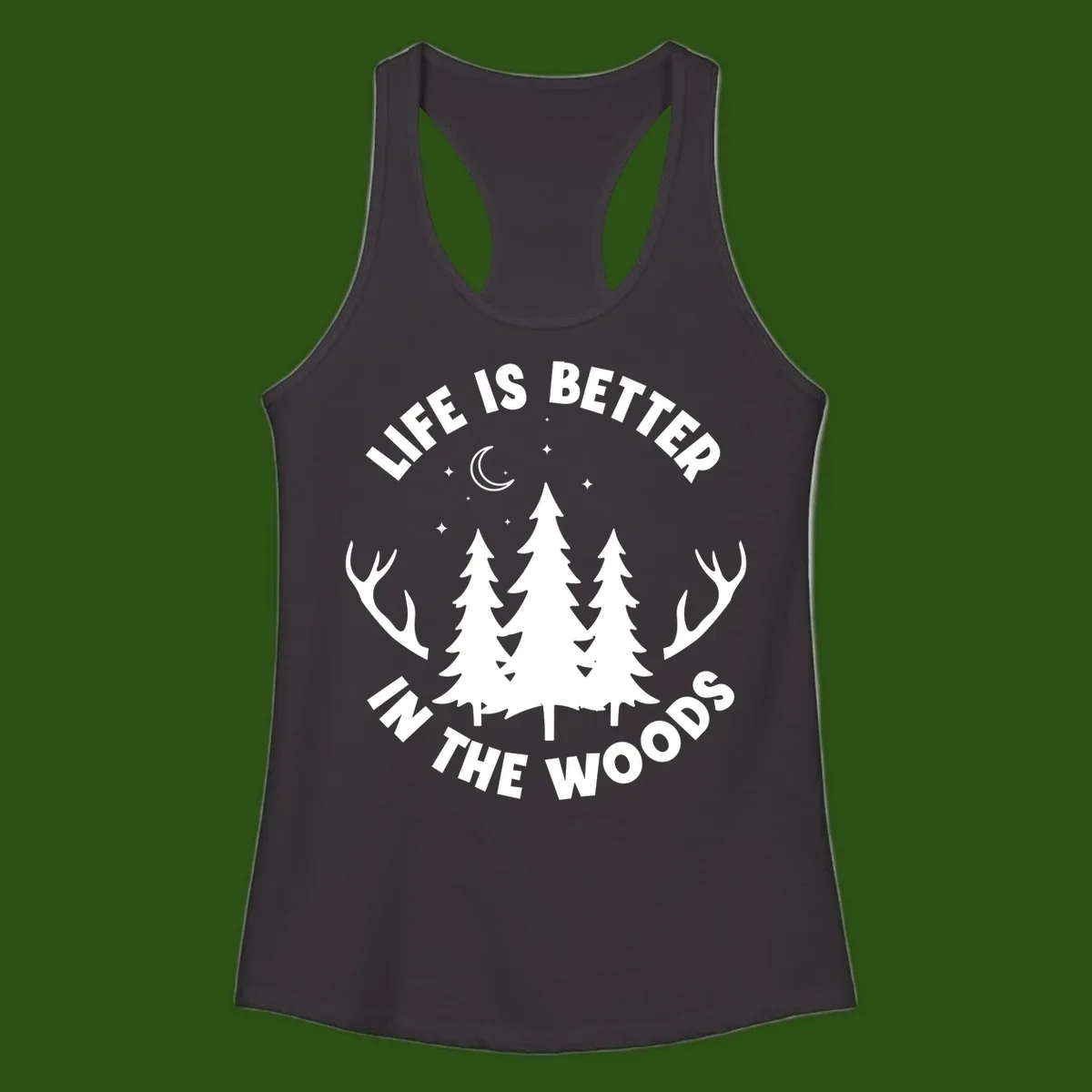 Life is better in the woods design with pine trees, deer antlers, moon and stars on gray background