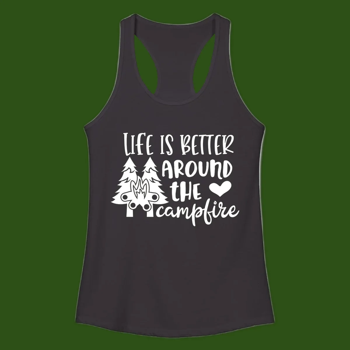 Hand-lettered design with pine trees, campfire, and heart reading 'Life Is Better Around The Campfire' on gray background