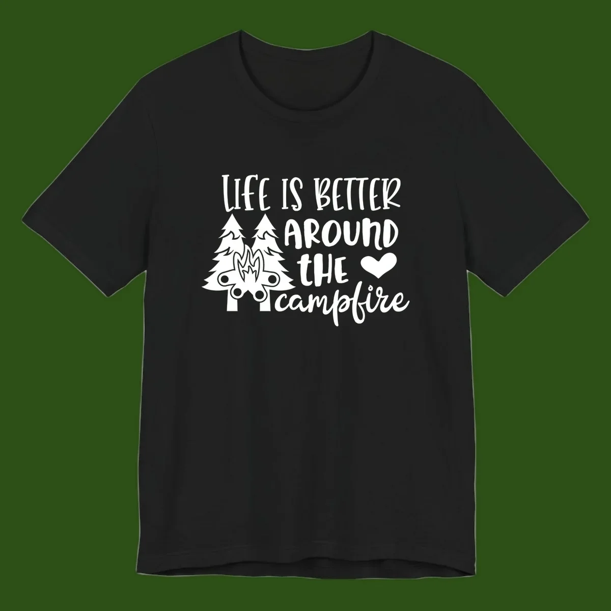 Hand-lettered design with pine trees, campfire, and heart reading 'Life Is Better Around The Campfire' on gray background
