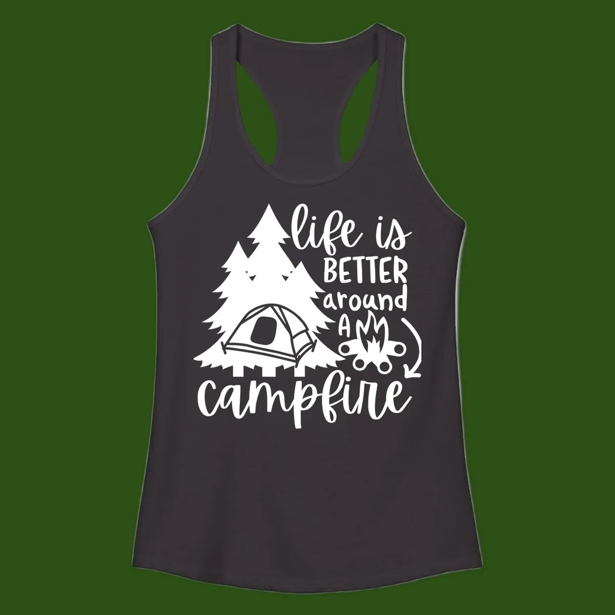 White illustration of evergreen trees, camping tent, and campfire with text reading 'life is better around a campfire' on gray background