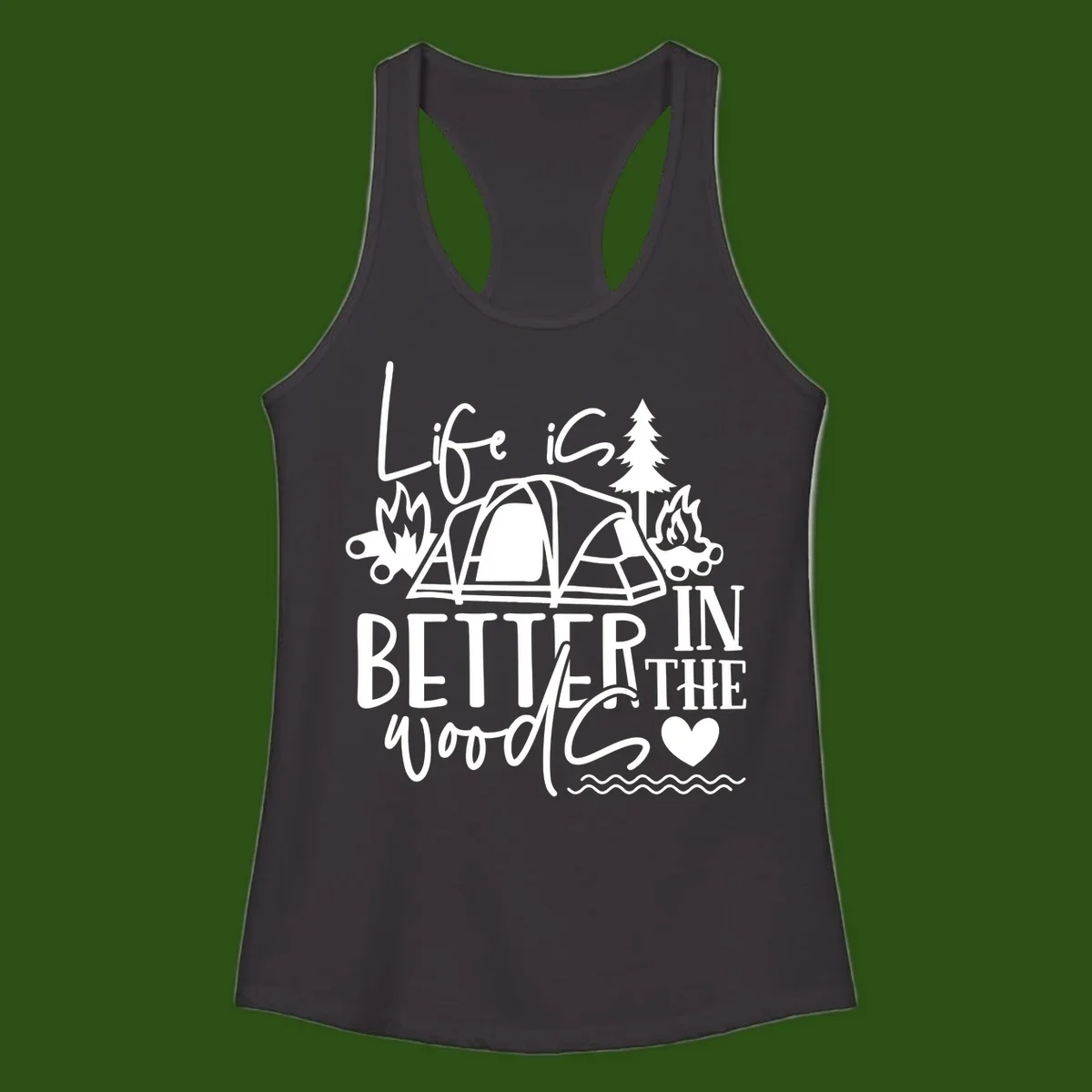 White line art design reading 'Life is better in the woods' with tent, campfires, pine tree, and heart illustrations on gray background