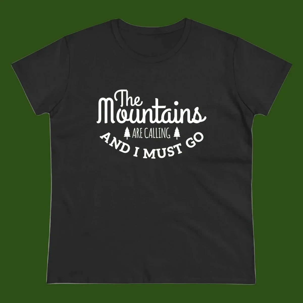 White text reading "The Mountains Are Calling And I Must Go" with pine trees on gray background