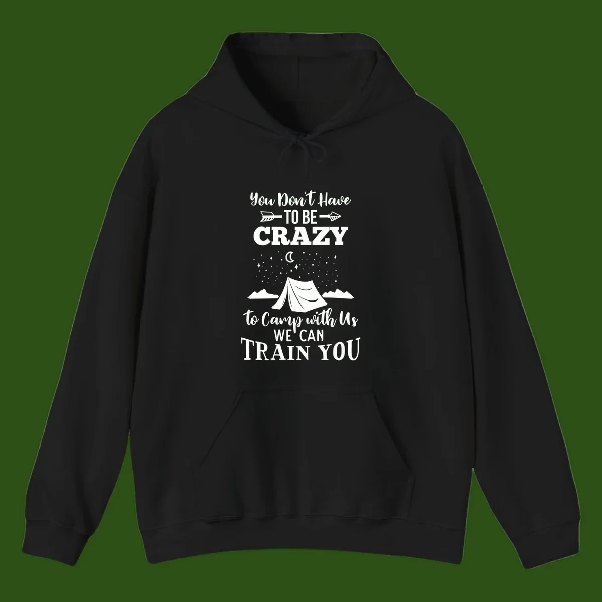 Gray design with white text reading 'You Don't Have To Be Crazy To Camp With Us We Can Train You' featuring a tent under stars and mountains