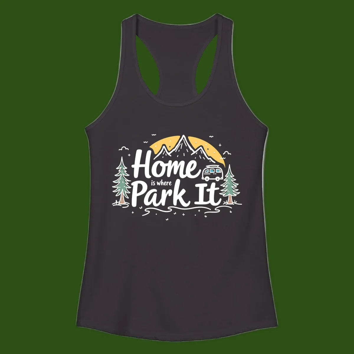 Illustrated design with mountains, camper van, pine trees, moon and clouds with 'Home is where I Park It' text