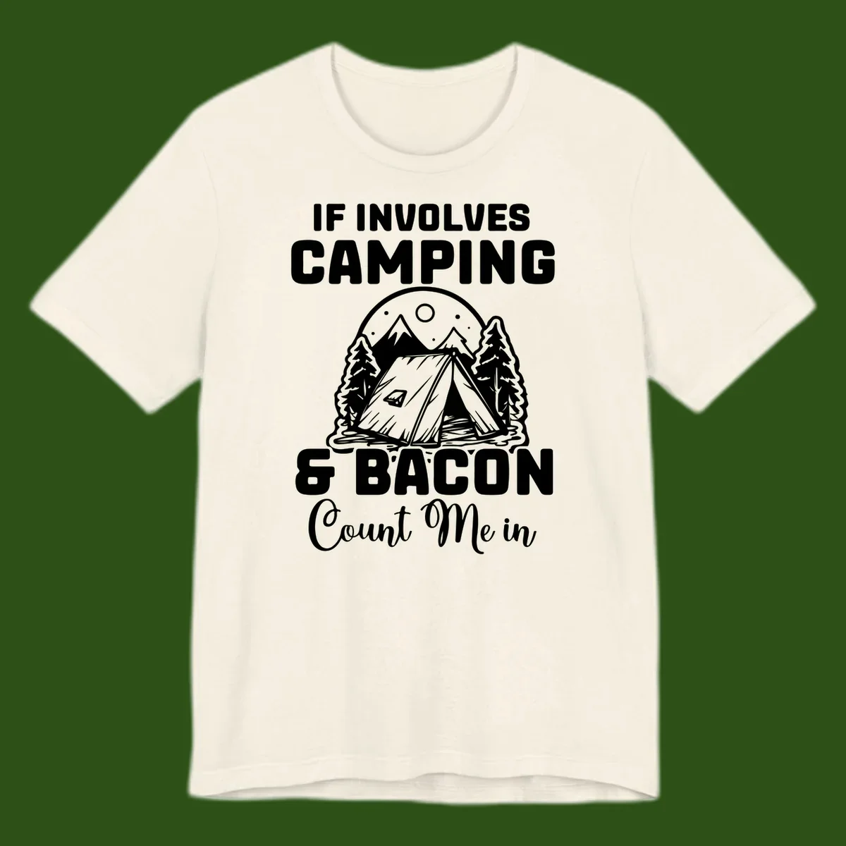 Camping and bacon design with tent, mountains, trees, and humorous text about counting bacon in on camping trips