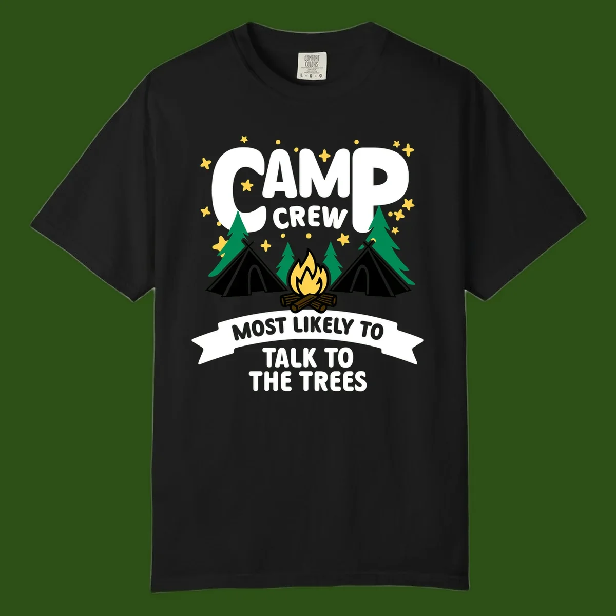 Camp crew most likely to talk to the trees design with campfire, teepees, and pine trees surrounded by stars