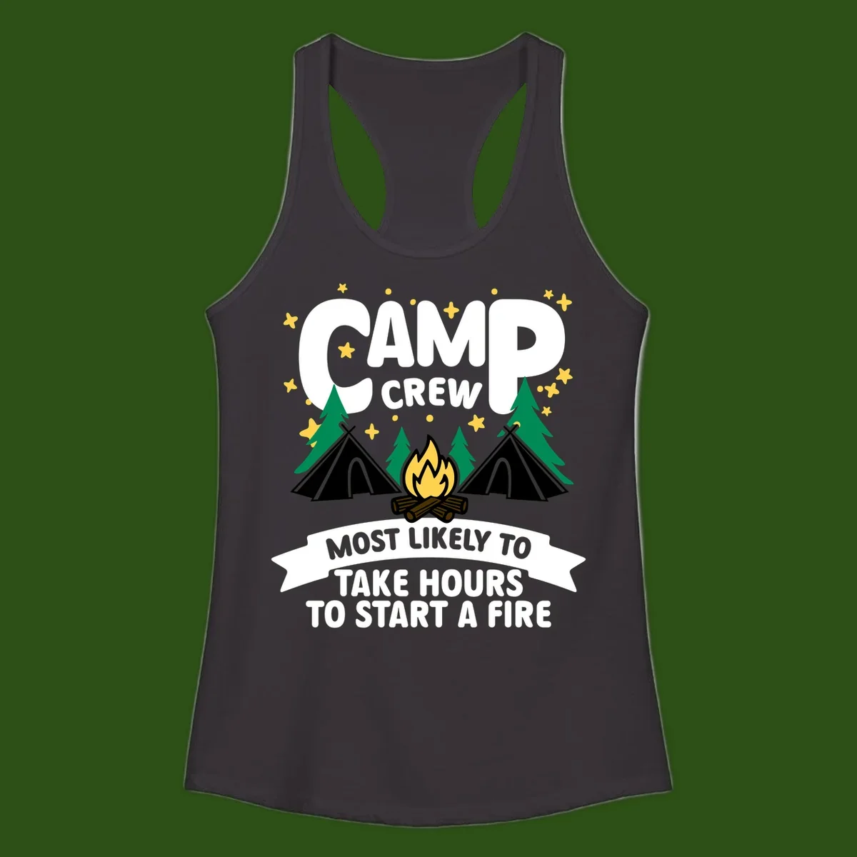 Camp crew campfire design with text 'Most Likely To Take Hours To Start A Fire,' featuring tents, trees, and flames