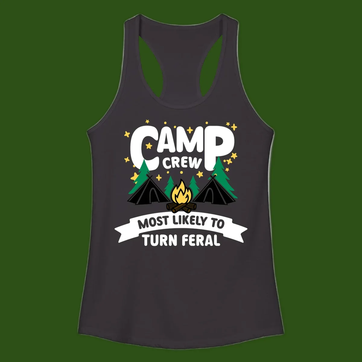 Camp crew camping design with tents, campfire, trees and stars showing 'most likely to turn feral' humor