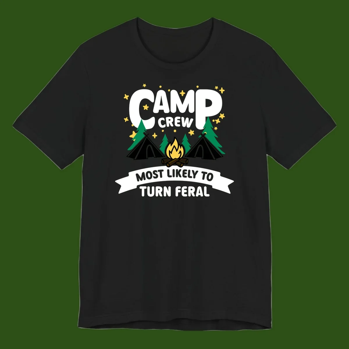 Camp crew camping design with tents, campfire, trees and stars showing 'most likely to turn feral' humor