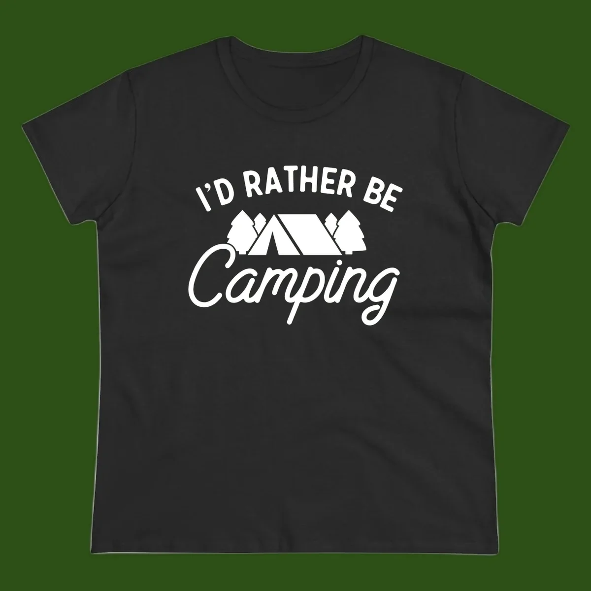 White tent between two evergreen trees with text reading 'I'd Rather Be Camping' on gray background