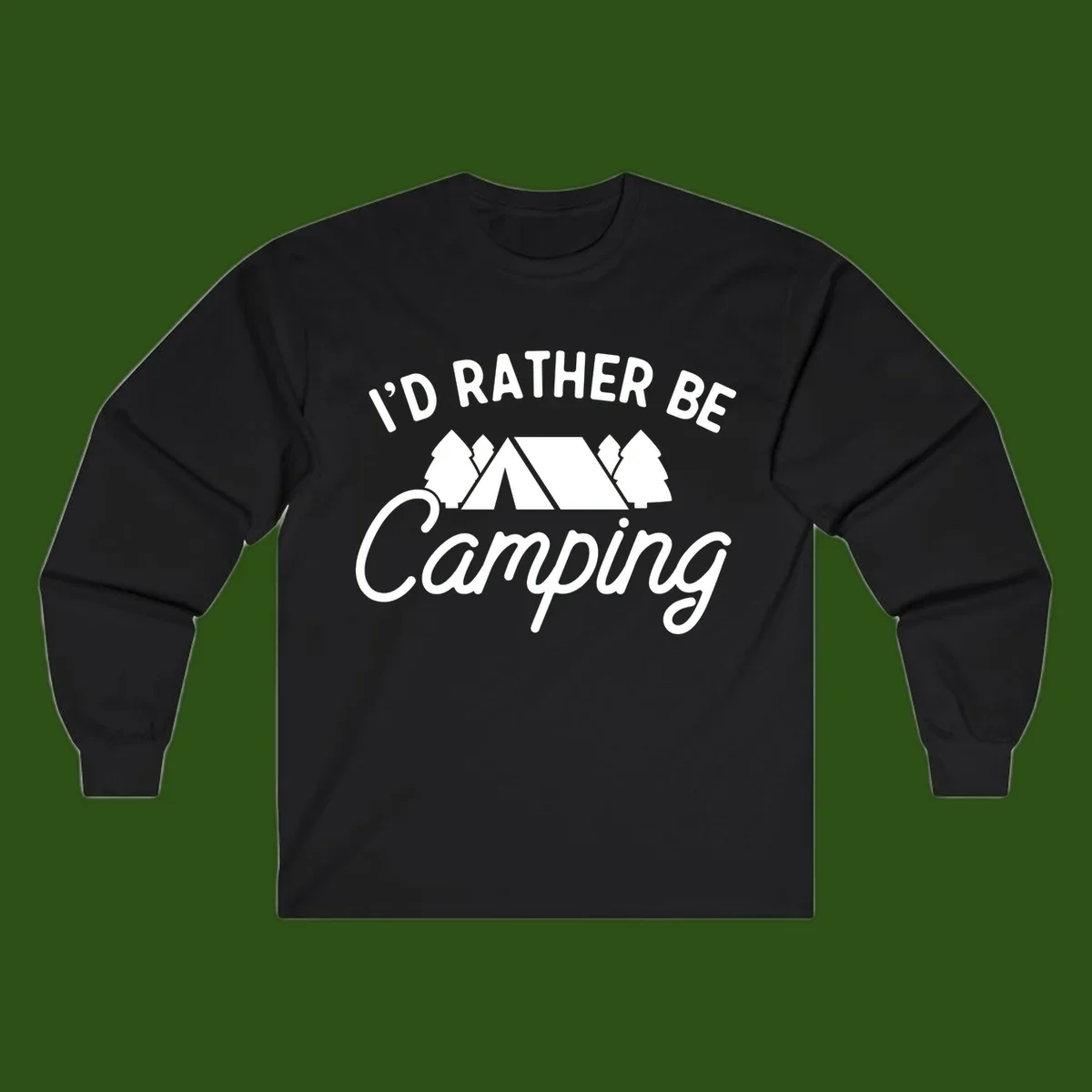 White tent between two evergreen trees with text reading 'I'd Rather Be Camping' on gray background