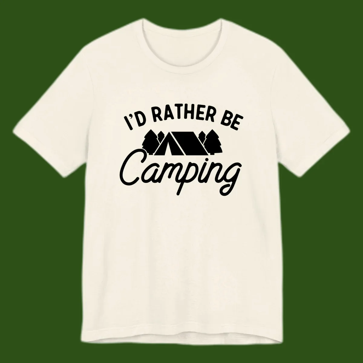 White tent between two evergreen trees with text reading 'I'd Rather Be Camping' on gray background