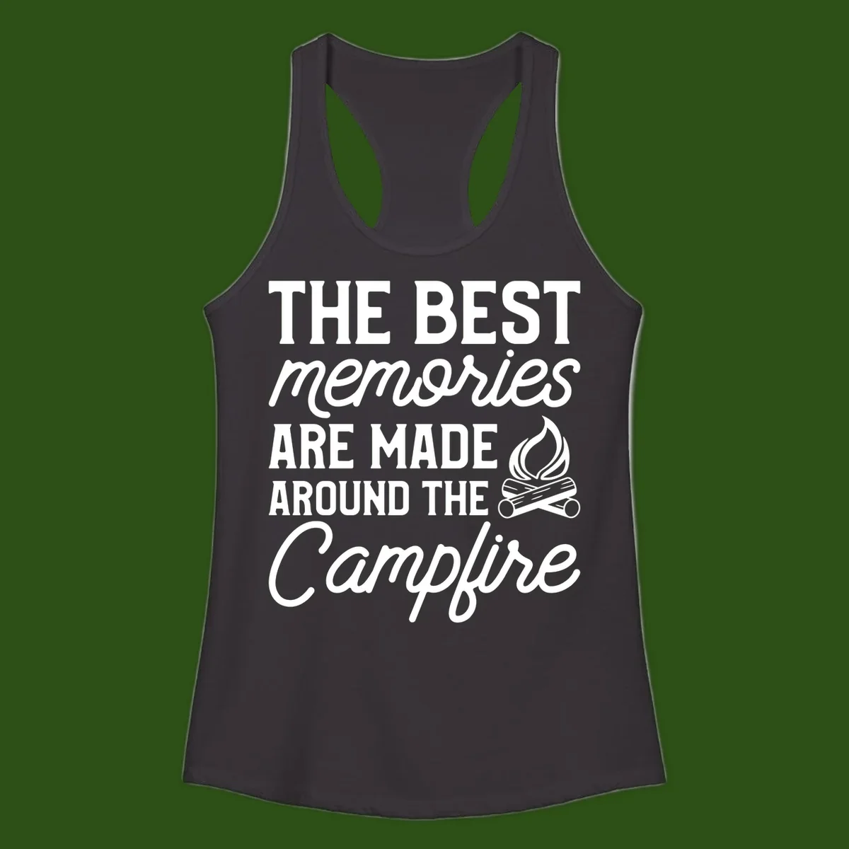 White text reading 'The Best Memories Are Made Around The Campfire' with a campfire illustration on gray background