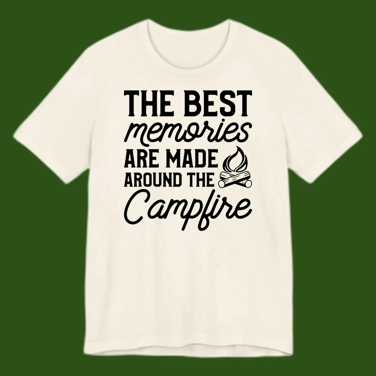 White text reading 'The Best Memories Are Made Around The Campfire' with a campfire illustration on gray background