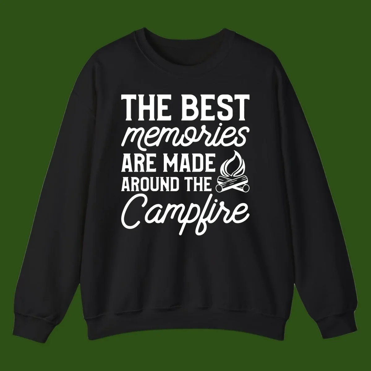 White text reading 'The Best Memories Are Made Around The Campfire' with a campfire illustration on gray background