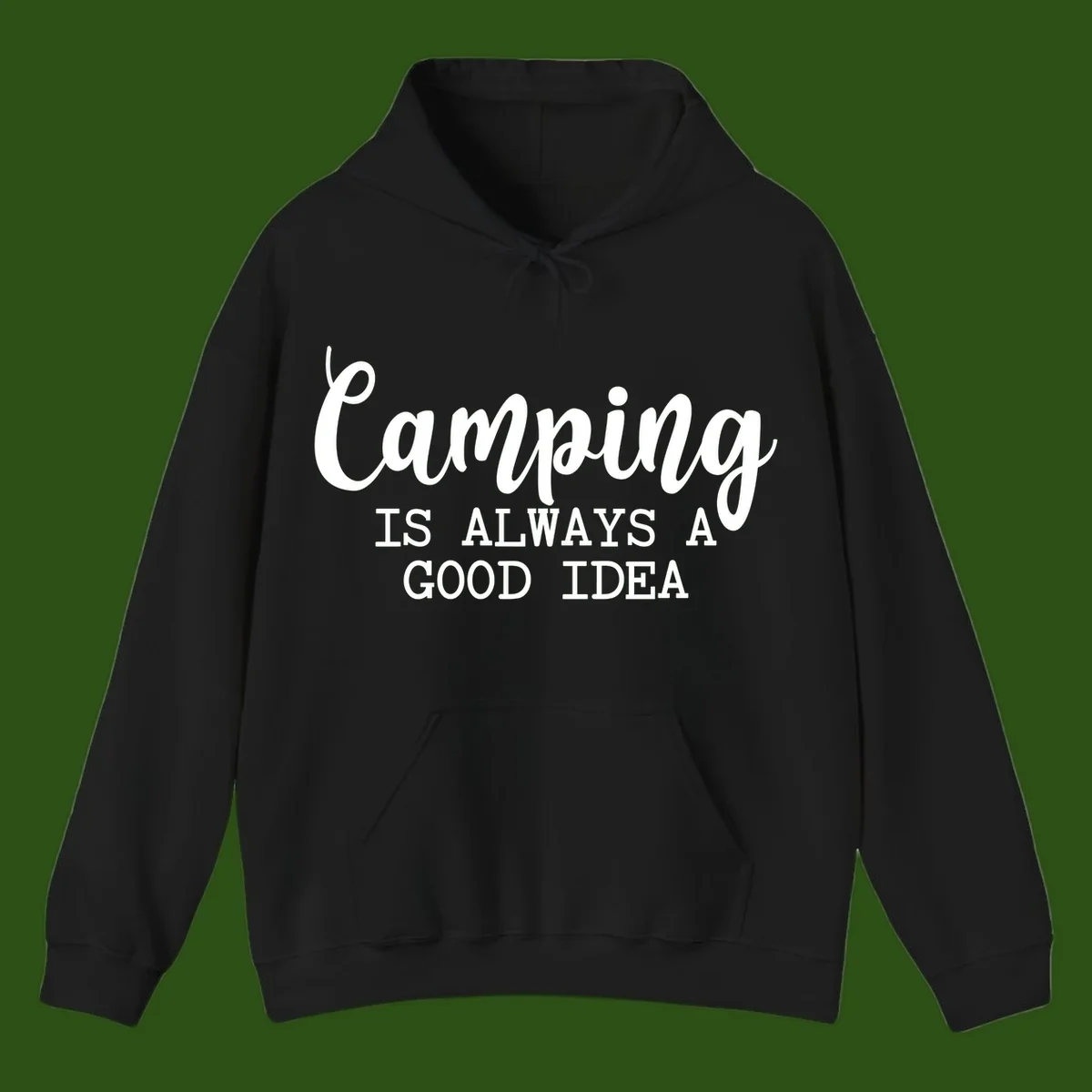 White script and sans-serif text reading 'Camping IS ALWAYS A GOOD IDEA' on gray background