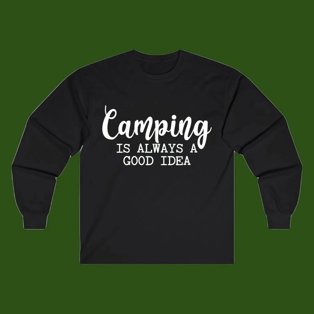 White script and sans-serif text reading 'Camping IS ALWAYS A GOOD IDEA' on gray background