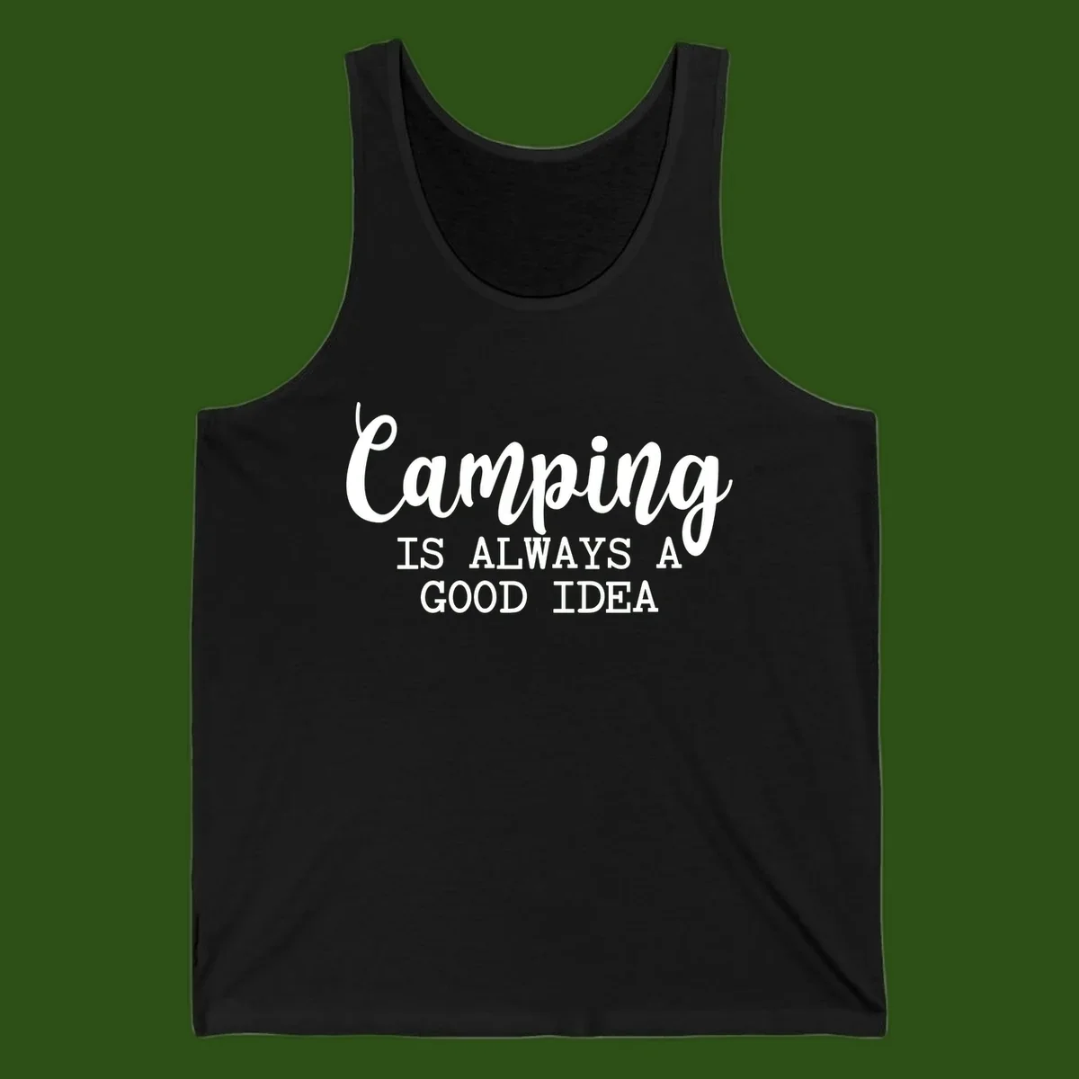 White script and sans-serif text reading 'Camping IS ALWAYS A GOOD IDEA' on gray background