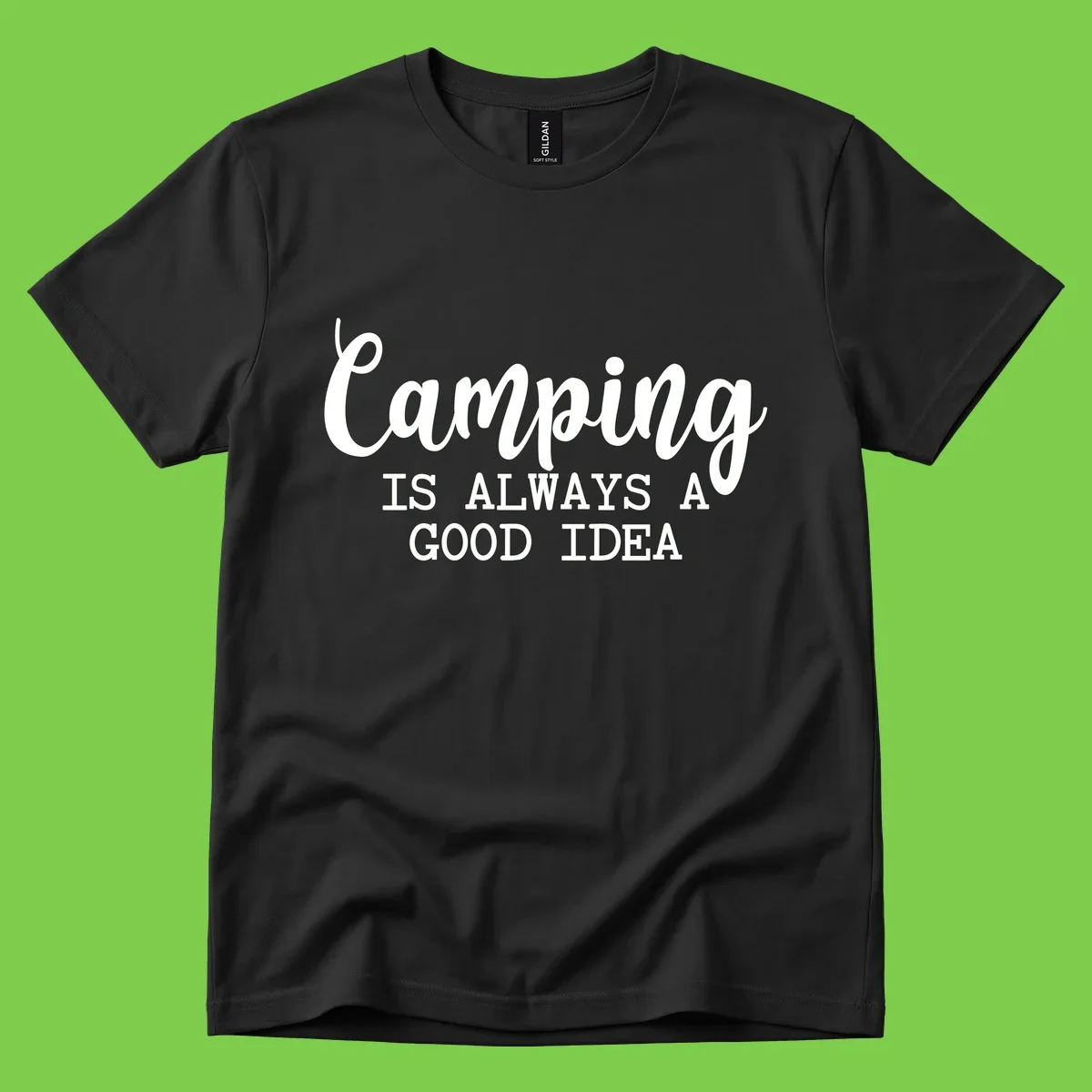 White script and sans-serif text reading 'Camping IS ALWAYS A GOOD IDEA' on gray background