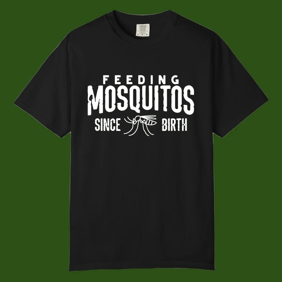 Feeding mosquitos since birth design with mosquito illustration and bold white text on gray background