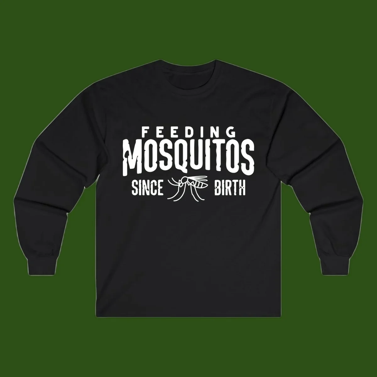 Feeding mosquitos since birth design with mosquito illustration and bold white text on gray background