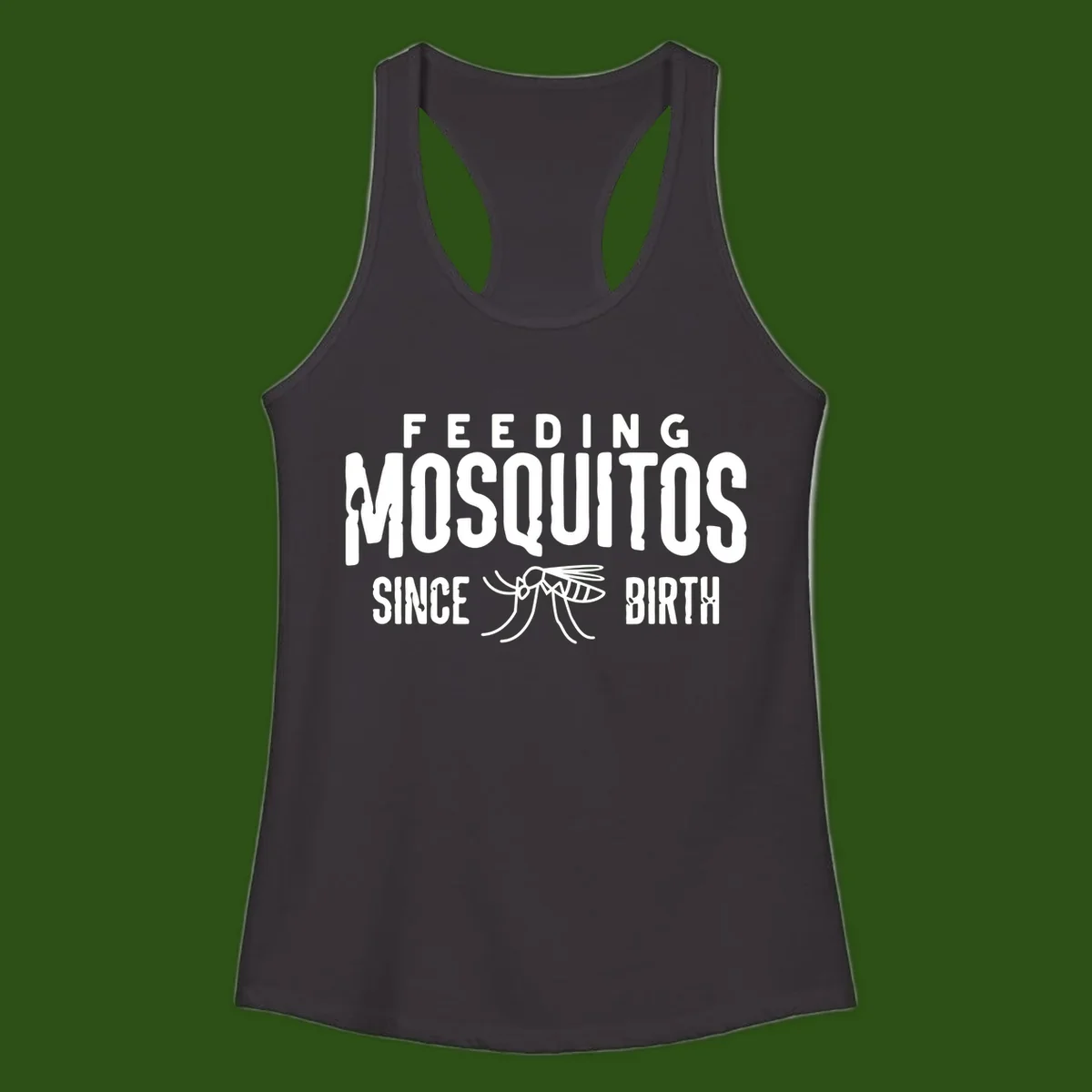 Feeding mosquitos since birth design with mosquito illustration and bold white text on gray background