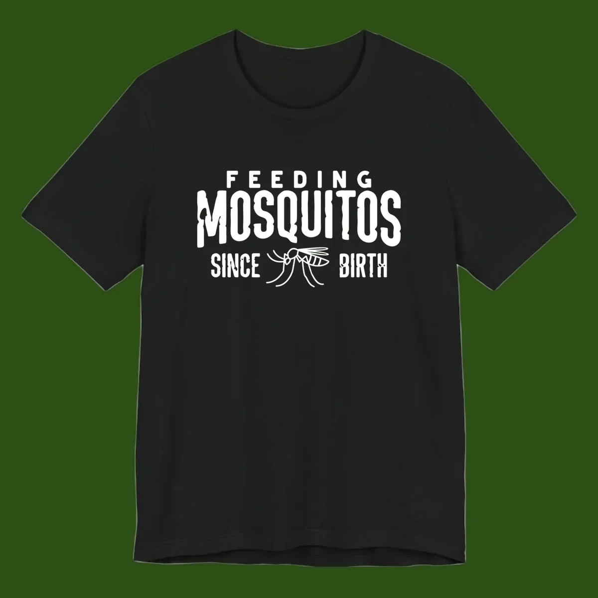 Feeding mosquitos since birth design with mosquito illustration and bold white text on gray background