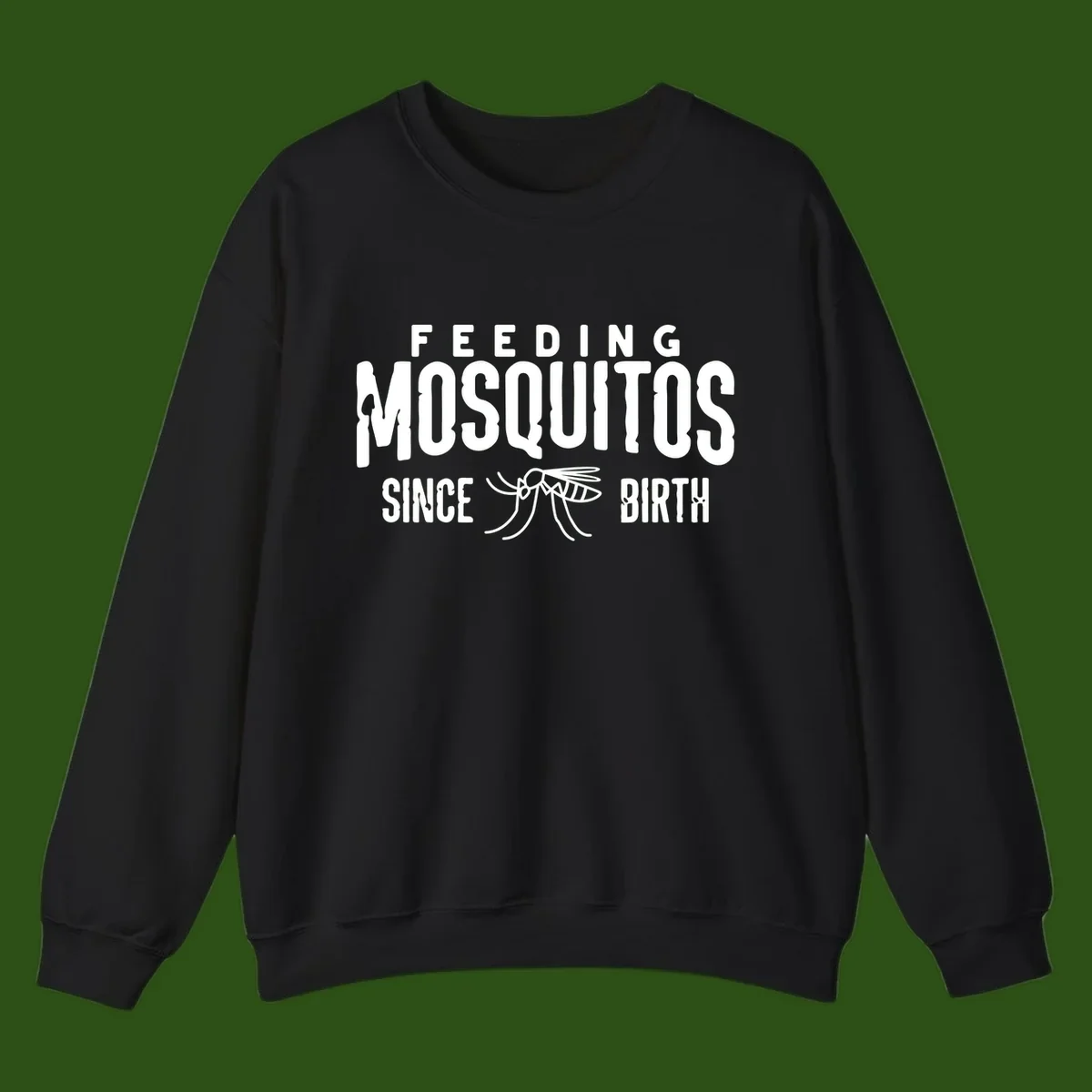 Feeding mosquitos since birth design with mosquito illustration and bold white text on gray background