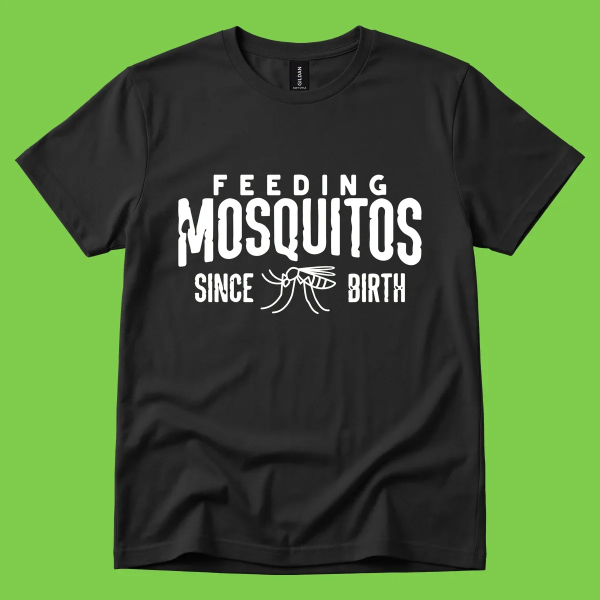 Feeding mosquitos since birth design with mosquito illustration and bold white text on gray background
