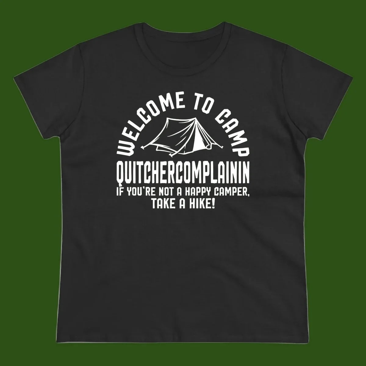 White tent illustration with curved text reading 'Welcome to Camp Quitcherecomplaining' and tagline 'If you're not a happy camper, take a hike' on gray background.