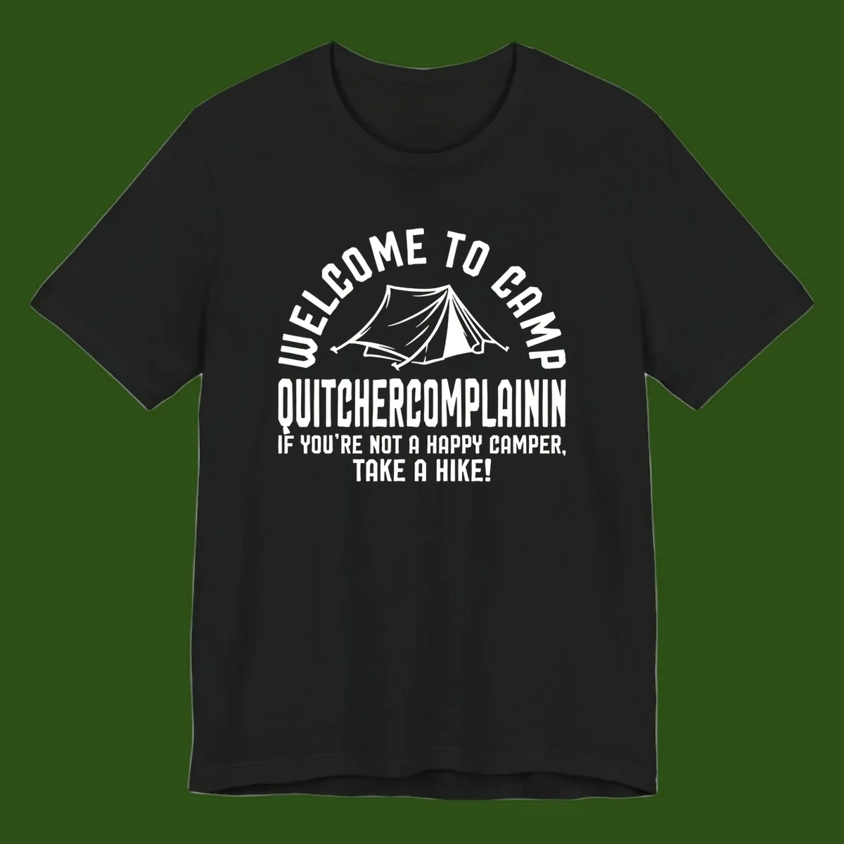 White tent illustration with curved text reading 'Welcome to Camp Quitcherecomplaining' and tagline 'If you're not a happy camper, take a hike' on gray background.