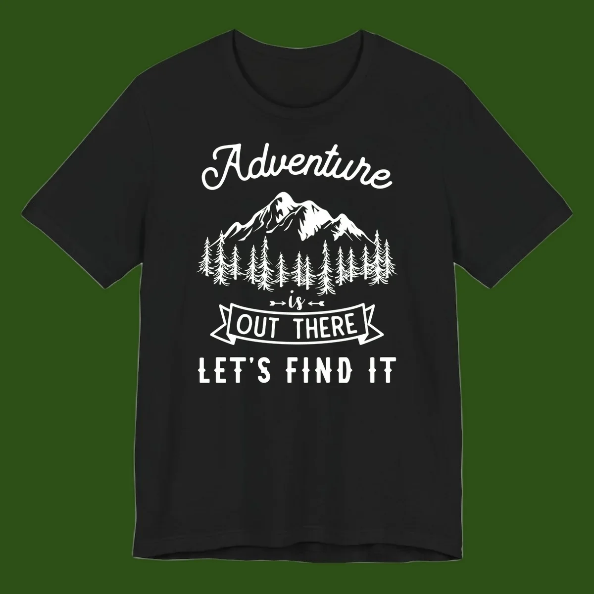 Adventure is out there design with snow mountains, pine forest, and text saying let's find it