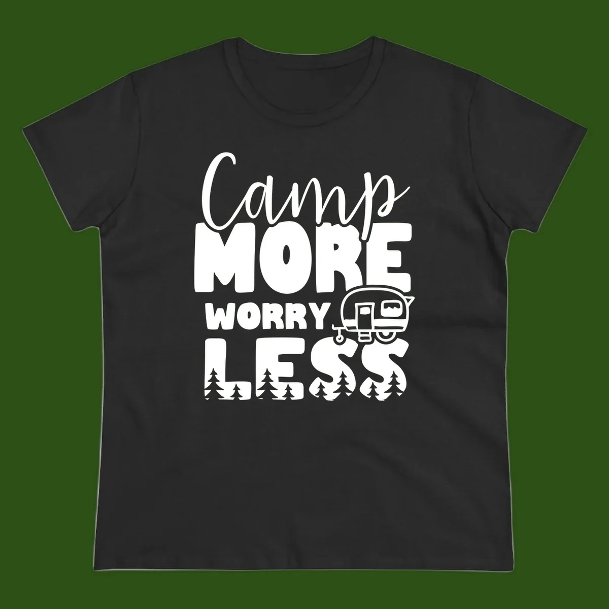 Camp More Worry Less design with flowing script text, camping trailer, and pine trees on gray background