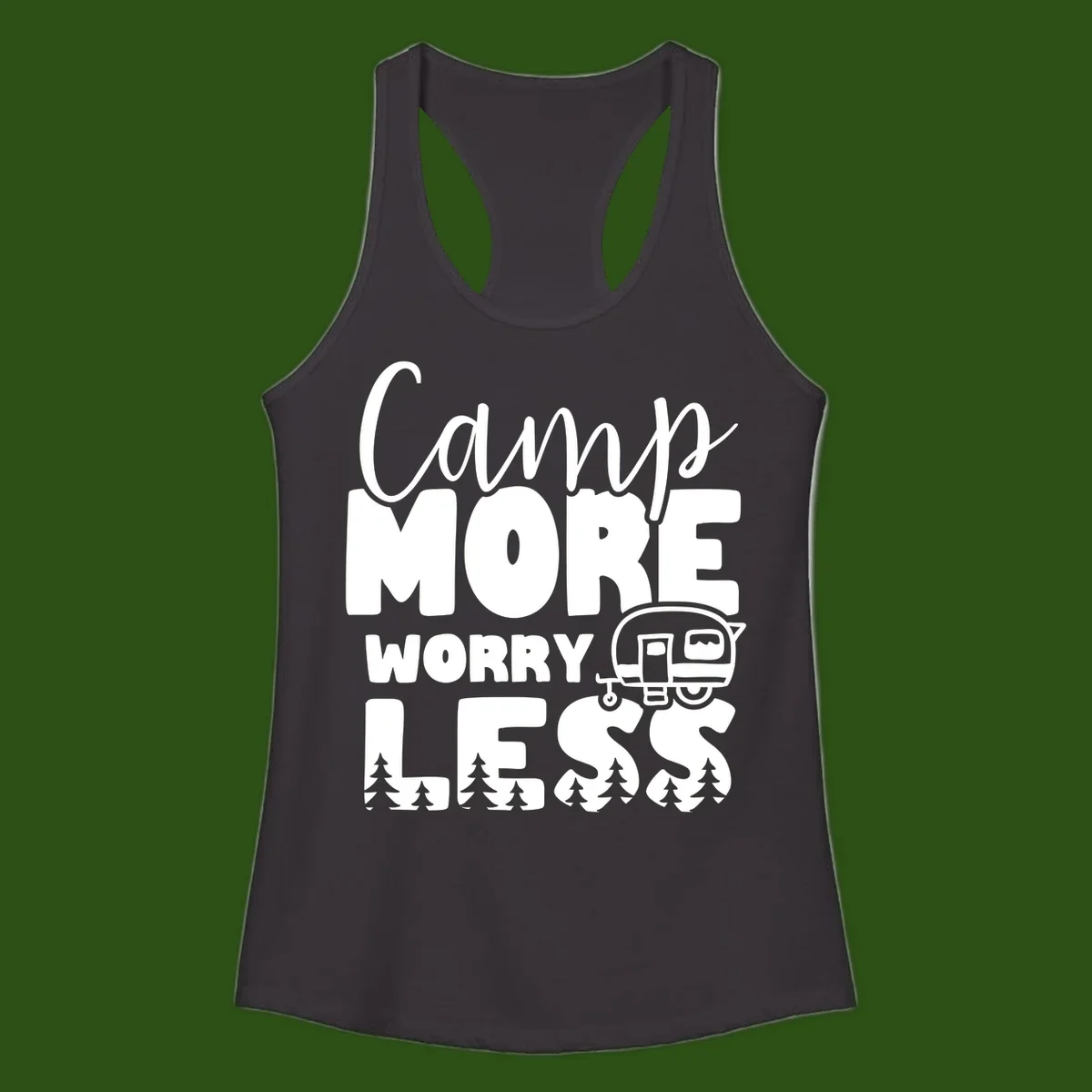 Camp More Worry Less design with flowing script text, camping trailer, and pine trees on gray background