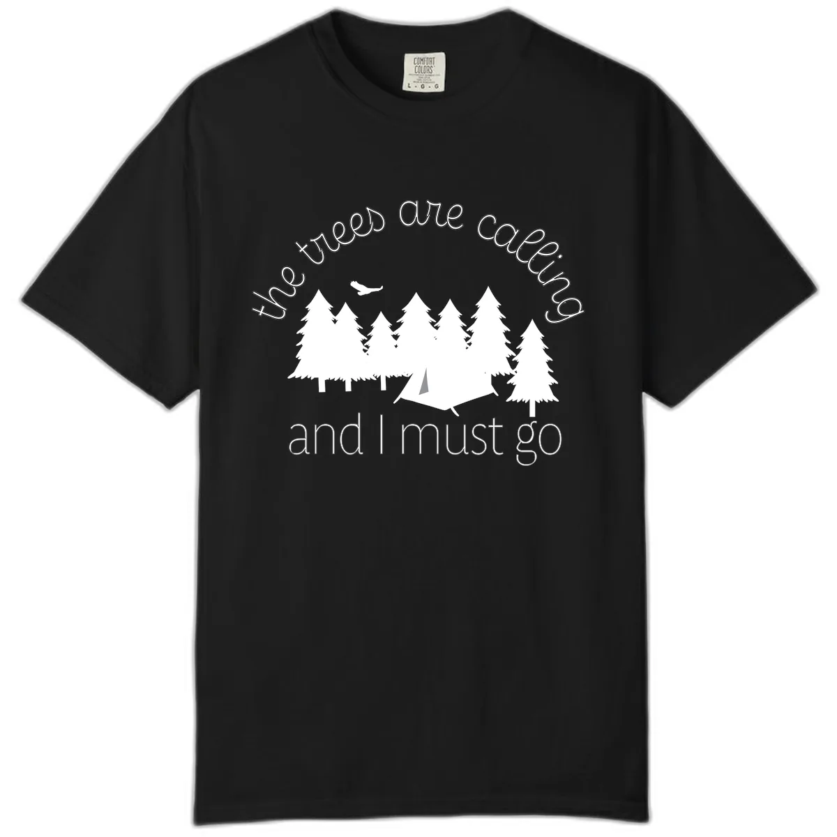 The Trees Are Calling And I Must Go Comfort Color in Black