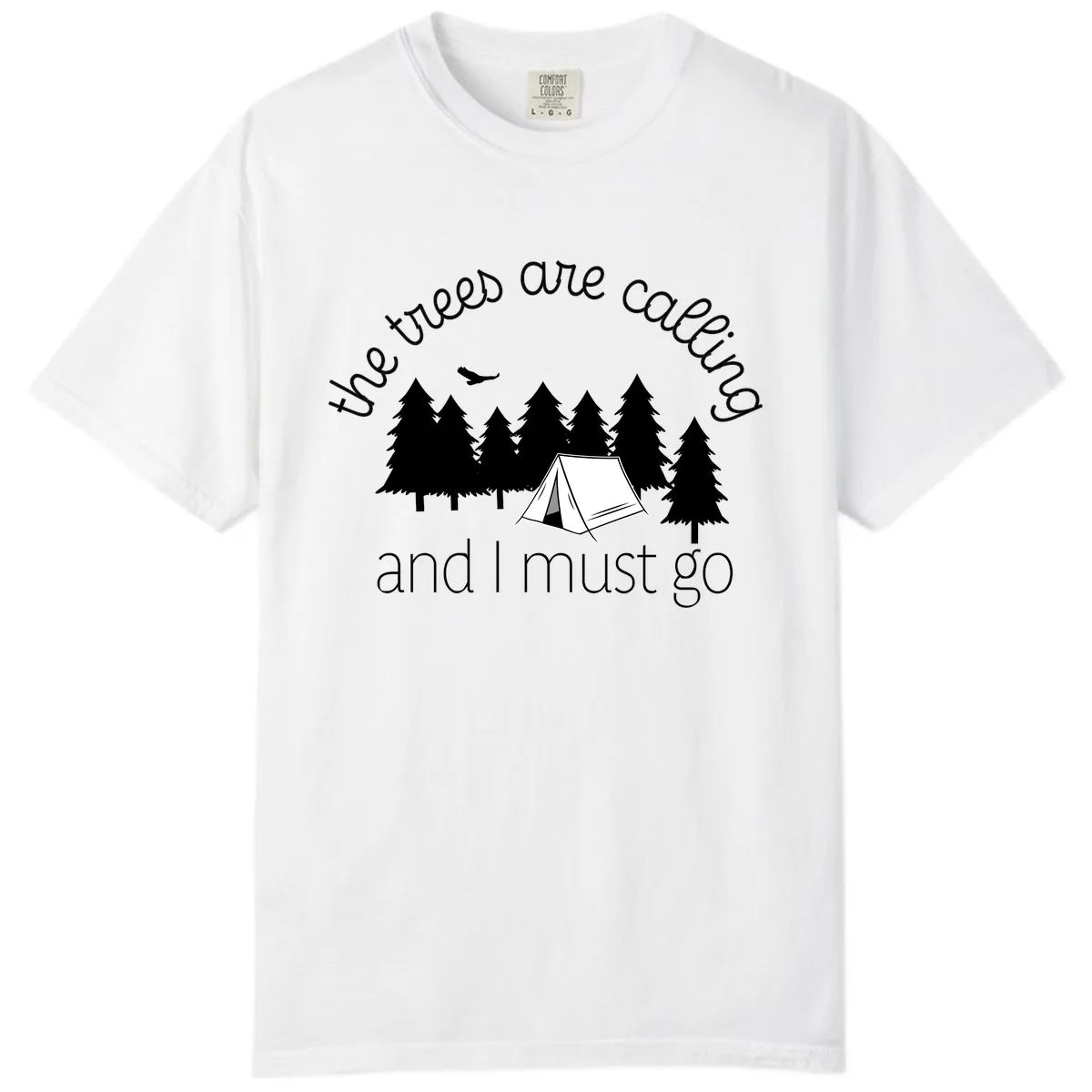 The Trees Are Calling And I Must Go Comfort Color in White