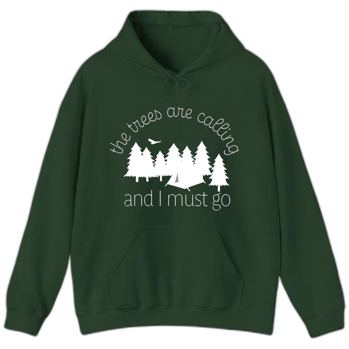 The Trees Are Calling And I Must Go Hoodie in Forest Green