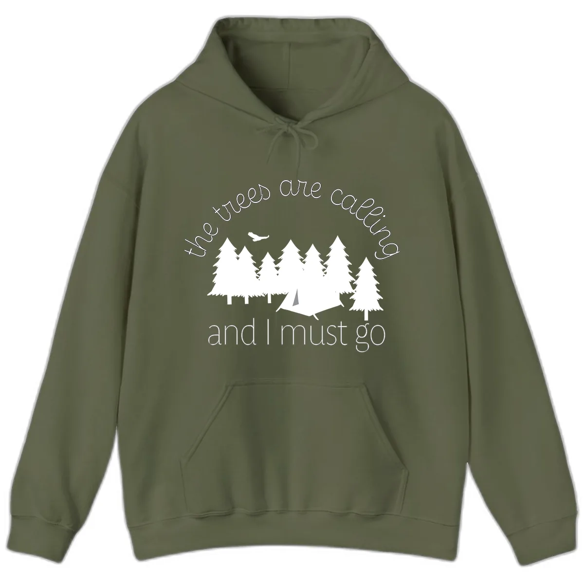 The Trees Are Calling And I Must Go Hoodie in Military Green