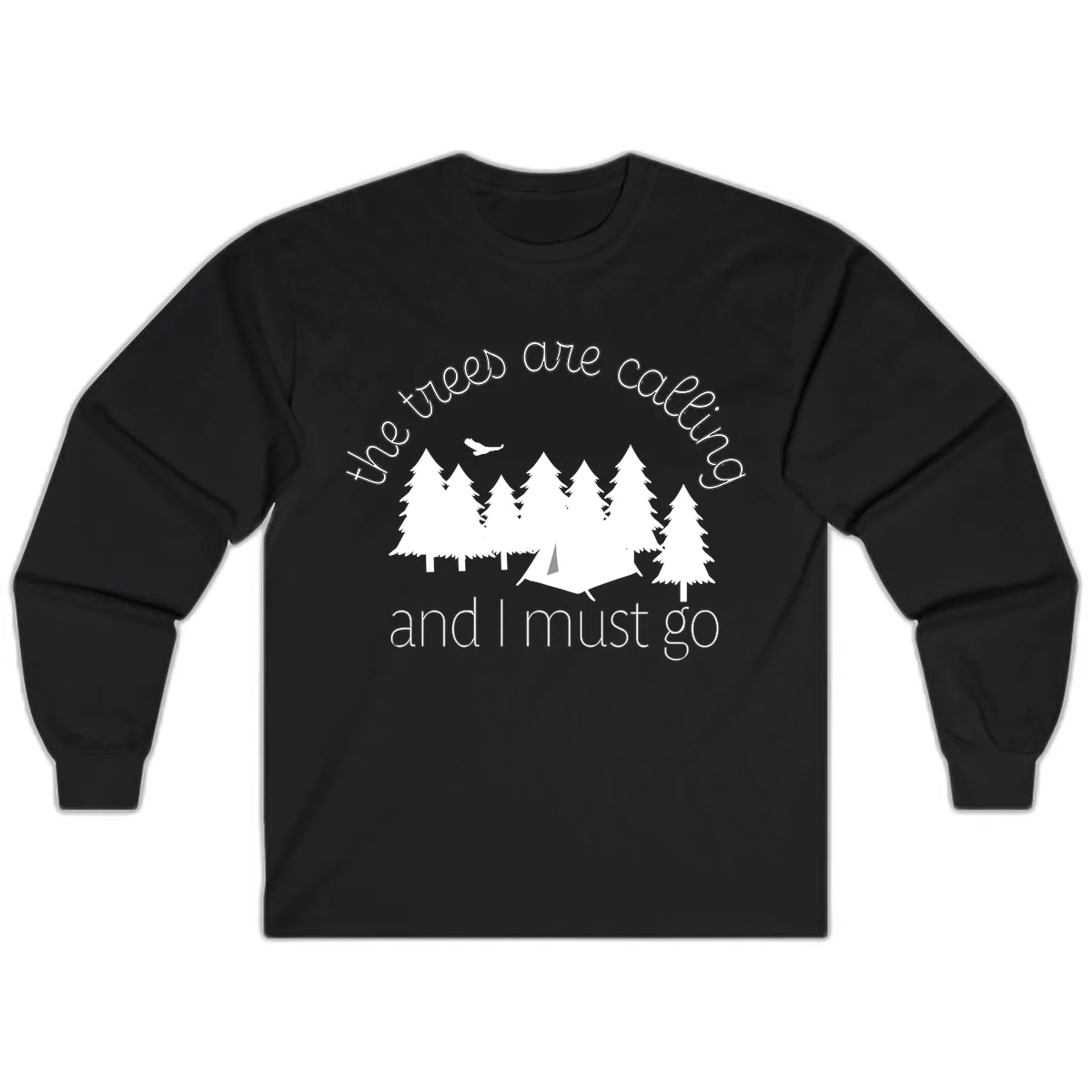 The Trees Are Calling And I Must Go Long Sleeve in Black